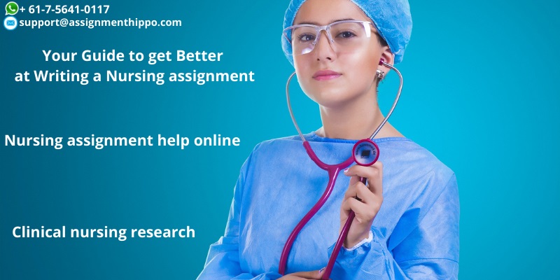 Your Guide to get Better at Writing a Nursing assignment