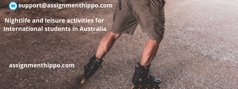 Nightlife and leisure activities for International students in Australia
