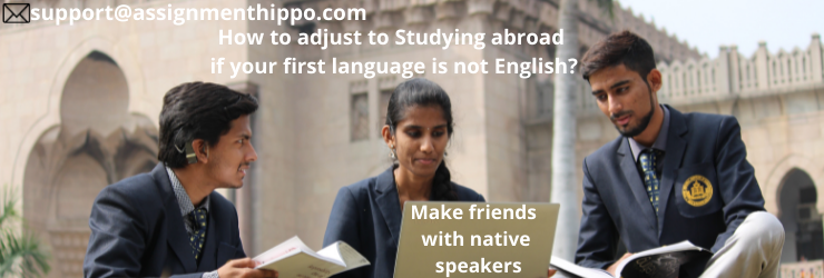 How to adjust to Studying abroad if your first language is not English