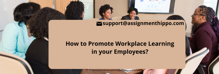 How to Promote Workplace Learning in your Employees