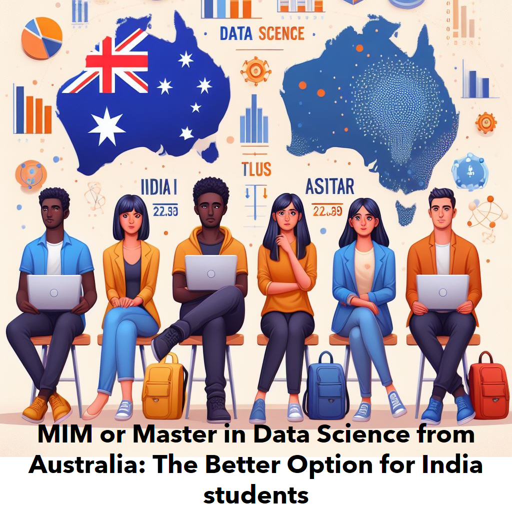 MIM or Master in Data Science from Australia? Choosing the Better Option for Indian Students